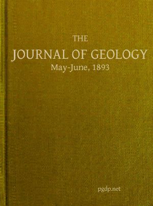 [Gutenberg 59419] • The Journal of Geology, May-June 1893 / A Semi-Quarterly Magazone of Geology and Related Sciences